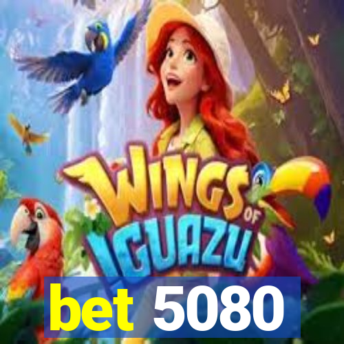 bet 5080